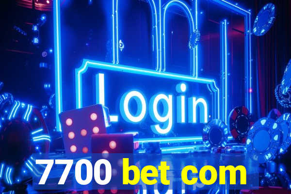 7700 bet com